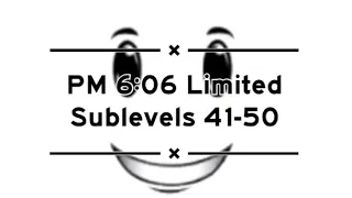 Roblox - PM 6:06: Limited | Sublevels 41-50