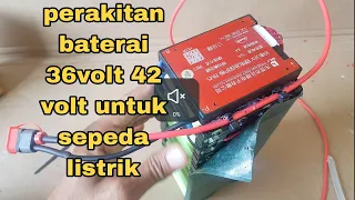 merakit baterai sepeda listrik 36 volt atau 42 volt 15A common port Juli 2023