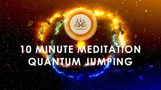 Quantum jumping | 10 minute meditation | healing space meditation