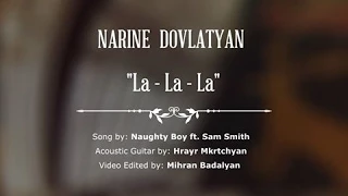 La La La - Naughty Boy ft. Sam Smith ( Cover by Narine Dovlatyan )