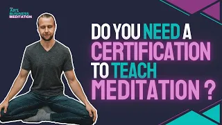 Do You Need a Certification to Teach Meditation?