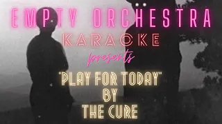 The Cure - Play for Today (KARAOKE)