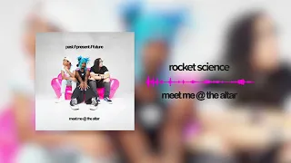 Meet Me @ The Altar - Rocket Science (Official Visualizer)