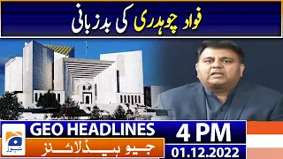 Geo News Headlines 4 PM | Fawad Chaudhry - Supreme Court | 1st December 2022