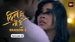 Dil Hi Toh Hai (Season 2)  Episode 22  | The hunt for Palak | Yogita Bihani, Karan Kundra