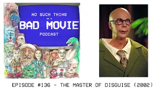 Episode #136 - The Master Of Disguise