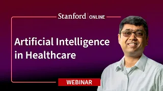 Stanford Webinar - How Artificial Intelligence Can Improve Healthcare