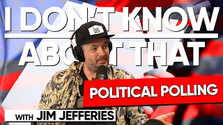 Political Polling | I Don't Know About That with Jim Jefferies #193