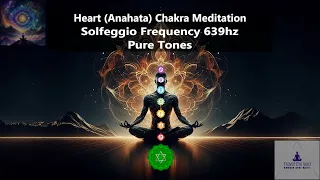 Solfeggio Frequency 639hz | Heart (Anahata) Chakra Meditation | Pure Tones