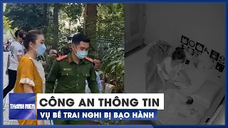 Công an thông tin vụ bé trai 1 tháng tuổi nghi bị bảo mẫu bạo hành