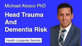 030-Michael Alosco PhD: Head Trauma and Dementia Risk