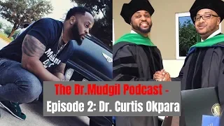 The Dr. Mudgil Podcast - Episode 2: Dr. Curtis Okpara
