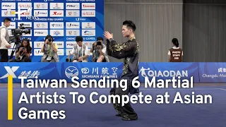 Taiwan Sending 6 Martial Artists To Compete at Asian Games in Hangzhou, China | TaiwanPlus News