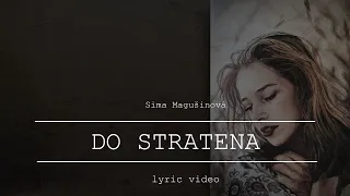 Sima Magušinová - DO STRATENA - Lyric Video