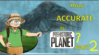 How ACCURATE is PREHISTORIC PLANET? Part 2