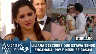 Amores Verdadeiros - Liliana descobre que Roy estava a enganando; Nikki e Roy se casam (DUBLADO)