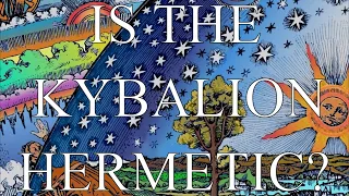 Is the Kybalion Really Hermetic?