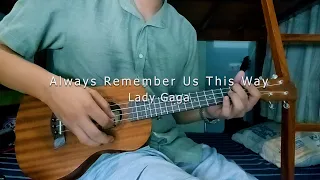 Always Remember Us This Way - Lady Gaga - Fingerstyle Ukulele Cover