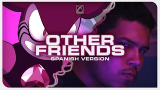 Steven Universe - Other Friends (Spanish Version)