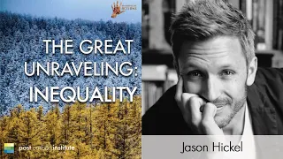 Jason Hickel: Growing Economic and Environmental Inequality