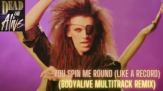 Dead Or Alive - You Spin Me Round (Like a Record) (BodyAlive Multitrack Remix)