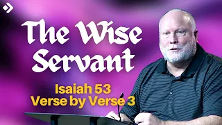 The Wise Servant: Isaiah 53 Verse by Verse | Pastor Allen Nolan Full Sermon