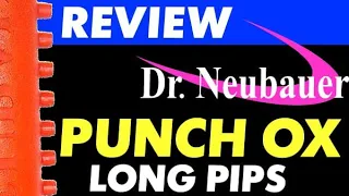 review DR NEUBAUER long pips PUNCH, test OX in block, hitting, looping, spin reversal, chop-block
