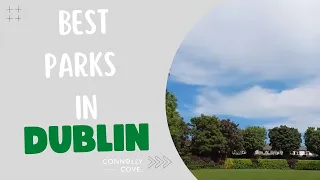 Best Parks in Dublin | Dublin | Ireland | Dublin Ireland | Things to do in Dublin