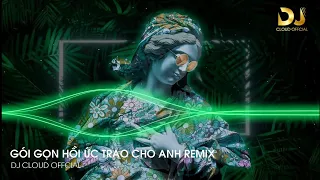 GÓI GỌN HỒI ỨC TRAO CHO ANH REMIX NHẠC TRUNG (为你封装回忆) HÓT TIKTOK BẢO THỦ