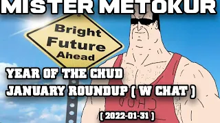 Mister Metokur - Year Of The Chud January Roundup | 2022-01-31 |