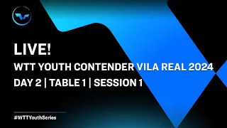 LIVE! | T1 | Day 2 | WTT Youth Contender Vila Real 2024 | Session 1