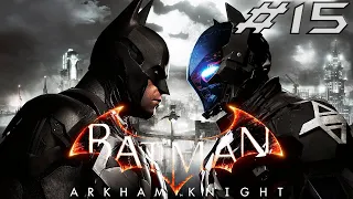 Протокол "Падение рыцаря" запущен! Это конец? | Прохождение Batman Arkham Knight #15