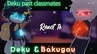 🥦DEKU PAST CLASSMATES REACT TO DEKU AND BAKUGOU||MHA/BHNA|| Part 2||GCRV||🥦