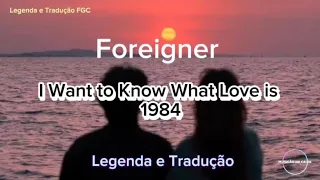 Foreigner - I Want to know What Love is (Legenda/Tradução PT-BR)