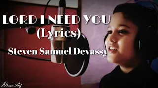 Lord I need you lyric cover by Steven Samuel Devassy