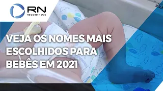 Veja quais são os nomes mais escolhidos para bebês no Brasil em 2021