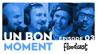 UN BON MOMENT avec FLORENT BERNARD et ADRIEN MÉNIELLE du FLOODCAST