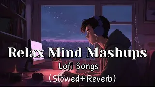 Non-stop ||Mind Relax Lofi songs || Slowed And Reverb Song 💞||heart touching Lo-fi songs||Hindi song