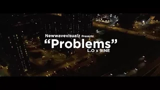 L.O x 9ine - Problems (Official Video) | Shot By: #NWVLD