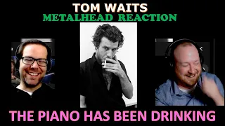 COMEDY REACTION Tom Waits - The Piano Has Been Drinking - REACTION