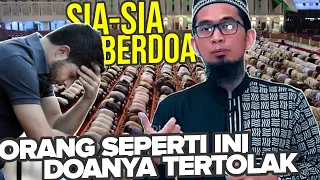 Inilah ORANG yang Do’anya TIDAK Akan Pernah Dikabulkan Allah - Ustadz Adi Hidayat LC MA