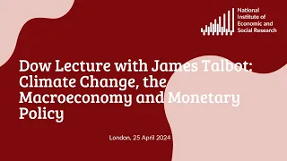 Dow Lecture with James Talbot: Climate Change, the Macroeconomy and Monetary Policy