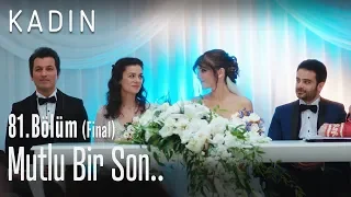 Mutlu bir son.. - Kadın 81. Bölüm (Final)