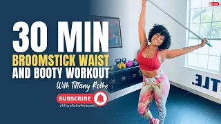 30 Min Broomstick Waist and Booty Workout with Tiffany Rothe | Sculpt & Tone!