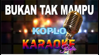 BUKAN TAK MAMPU KOPLO KARAOKE