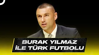 Burak Yılmaz'ın Kariyer Yolculuğu | Candaş Tolga Işık ile Az Önce Konuştum