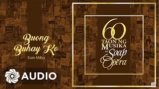 Sam Milby - Buong Buhay Ko (Audio) 🎵 | 60 Taon Ng Musika At Soap Opera