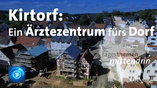 Kirtorf: Ein Ärztezentrum fürs Dorf | tagesthemen mittendrin