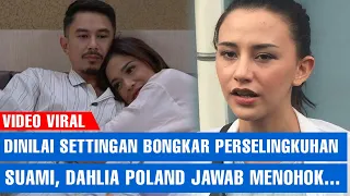 WADUH!! Dinilai Settingan Bongkar Perselingkuhan Suami, Dahlia Poland Jawab Menohok: Kenapa Doyan...