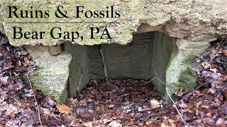 Ruins & Fossils ~ Rambling Around Bear Gap, PA